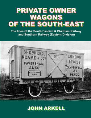 Private Owner Wagons of the South-East South Eastern & Chatham Rly Lines