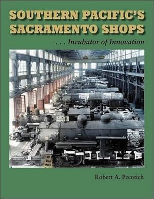 Southern Pacific's Sacramento Shops: Incubator of Innovation