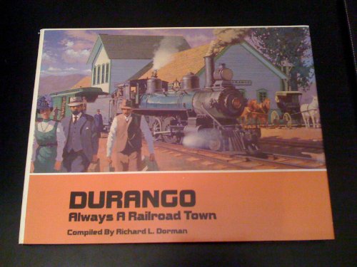 Durango: Always a Railroad Town