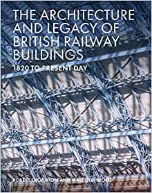 The Architecture and Legacy of British Railway Buildings: 1820 to present day 
