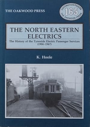 The North Eastern Electrics: The History of the Tyneside Electric Passenger Services, 1904-67