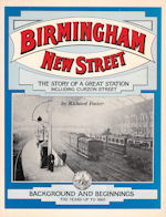Birmingham New Street The Story of a Great Station inc: Curzon Street