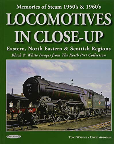 Memories of Steam 1950's & 1960's Locomotives in Close - Up : Eastern, North Eastern & Scottish Region