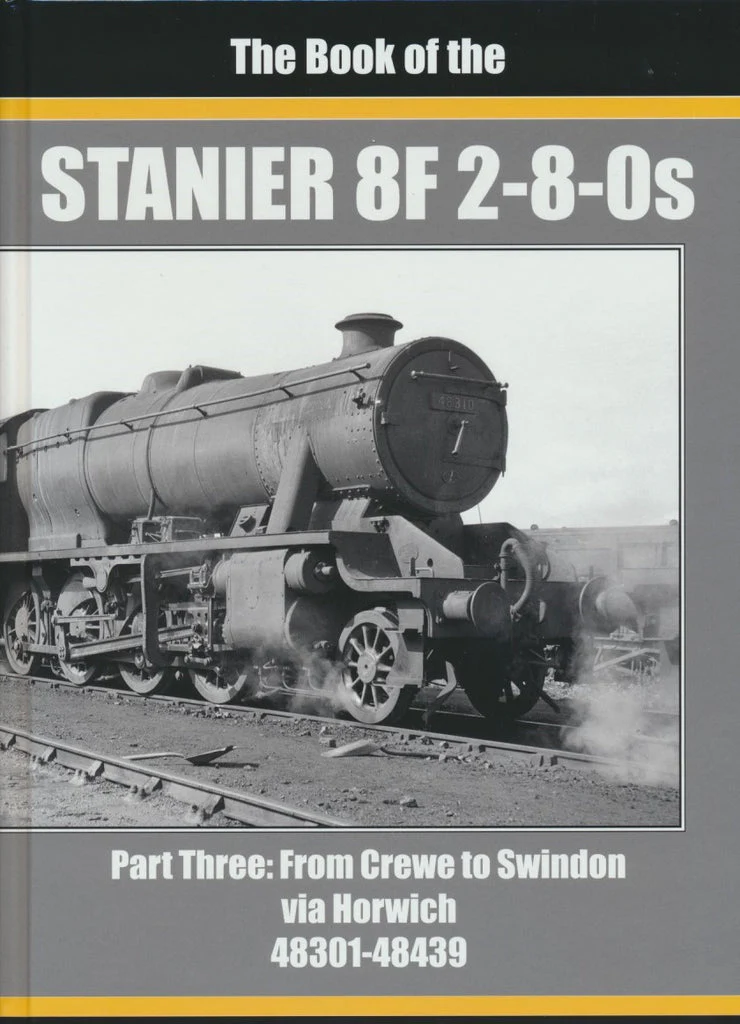 The Book of the Stanier 8F 2-8-0s Part 3: From Crewe to Swindon via Horwich 48301-48439
