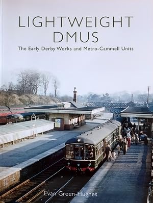 Lightweight DMUs : The Early Derby Works and Metro-Cammell Units
