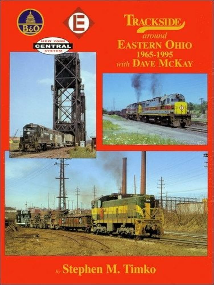 Trackside ﻿around Eastern Ohio 1965-1995 with Dave McKay