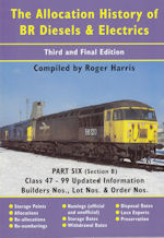 The Allocation History of BR Diesels & Electrics Part Six (Section B) Class 47 - 99 Updated Information, Builders Nos., Lot Nos. & Order Nos