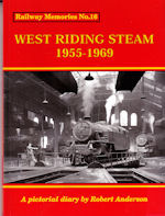 Railway Memories No.16 West Riding Steam 1955-1969