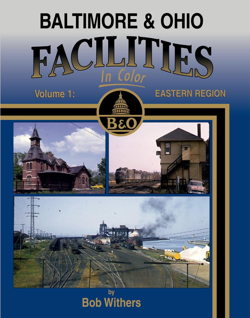 Baltimore & Ohio Facilities in Color: Volume One Eastern Region