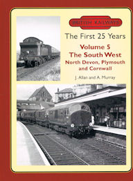 British Railways The First 25 Years, Volume 5: The South West