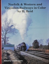 Norfolk & Western and Virginian Railways in Color