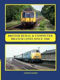 British Rural and Commuter Branch Lines Since 1968.