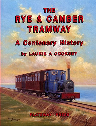The Rye and Camber Tramway: A Centenary History