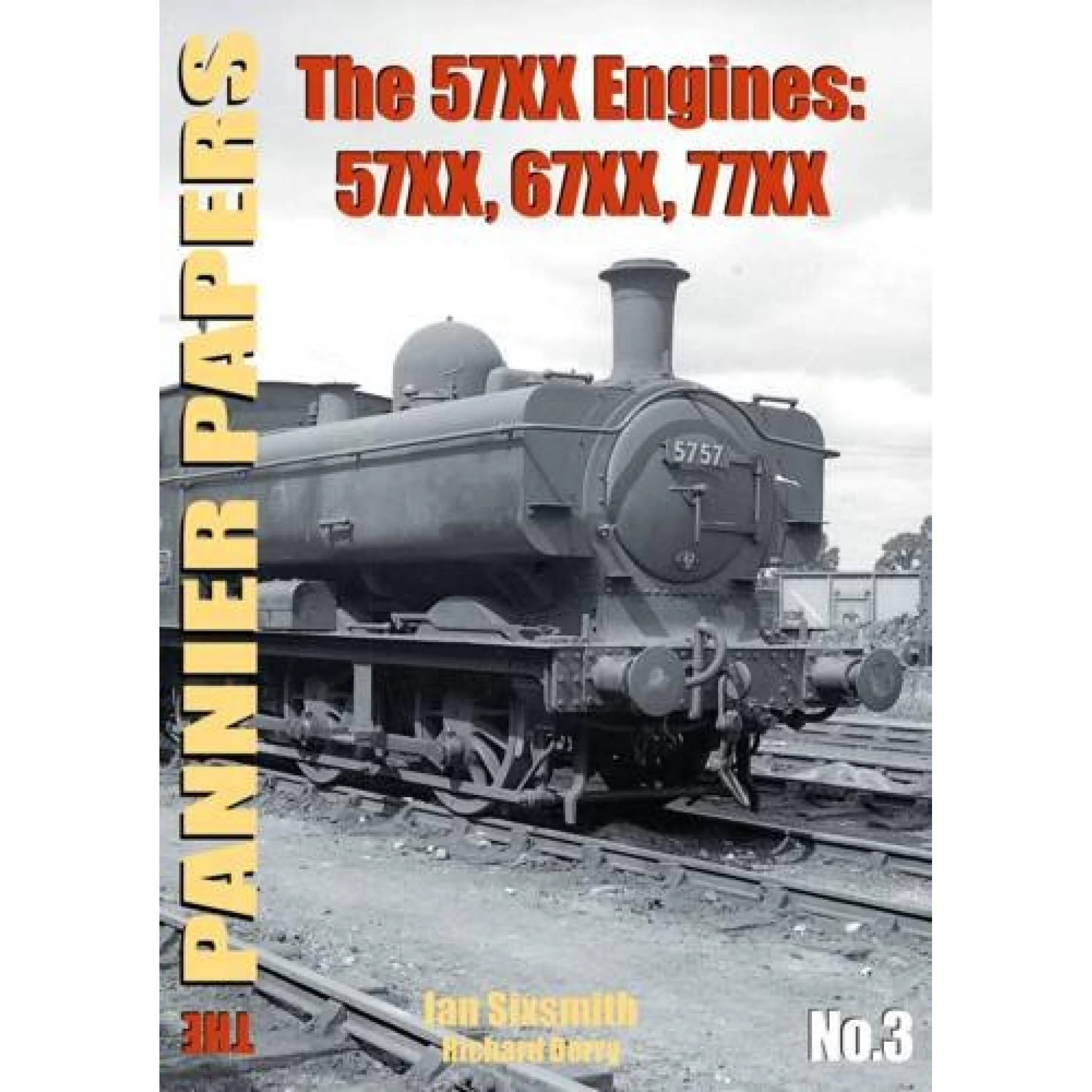 The Pannier Papers No.3 The 57XX Engines: 57XX, 67XX, 77XX
